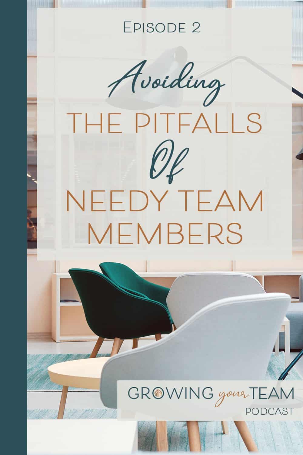 Needy Team Members, Growing You Team Podcast, Jamie Van Cuyk, Small Business