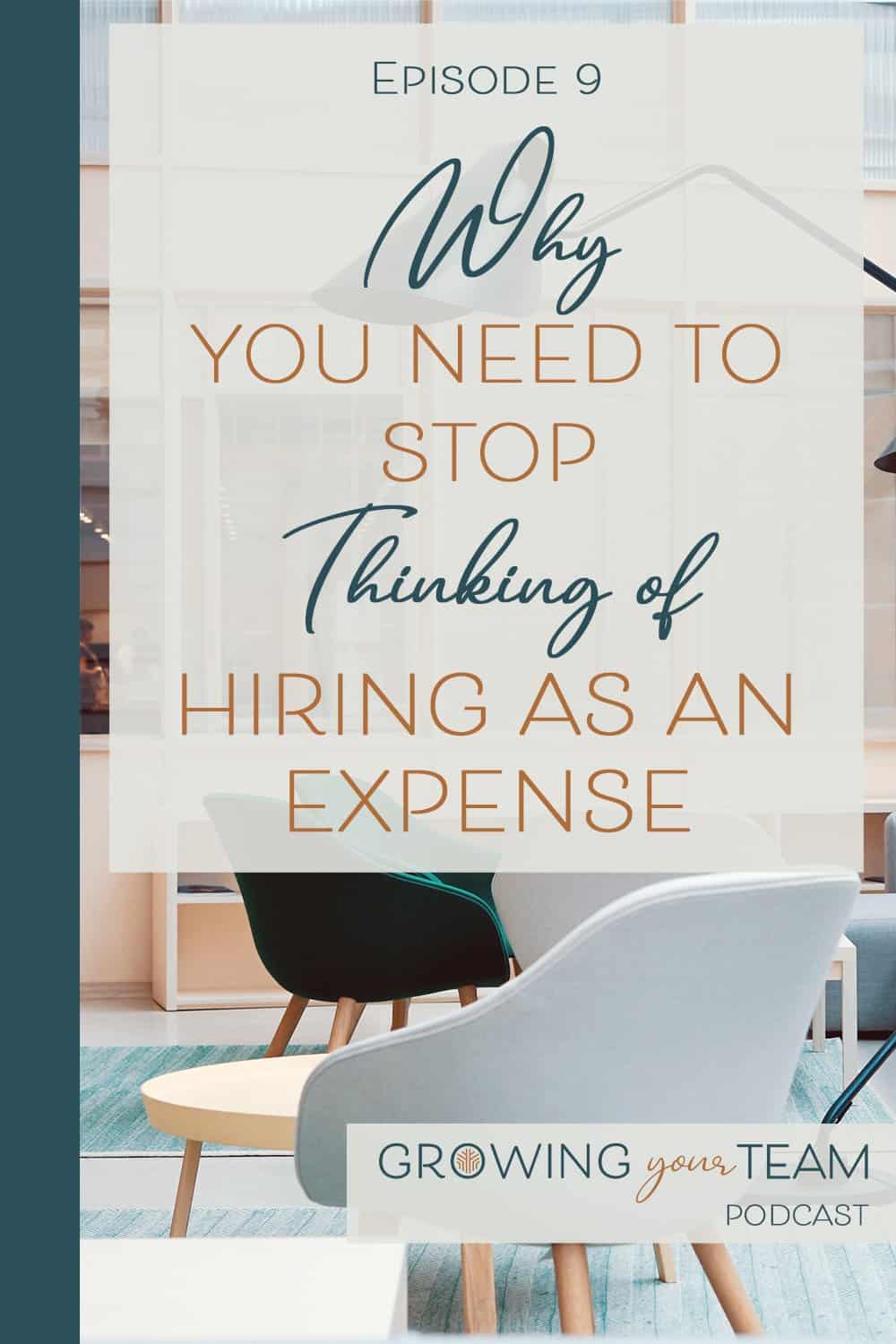 hiring as an expense, Growing You Team Podcast, Jamie Van Cuyk, Small Business