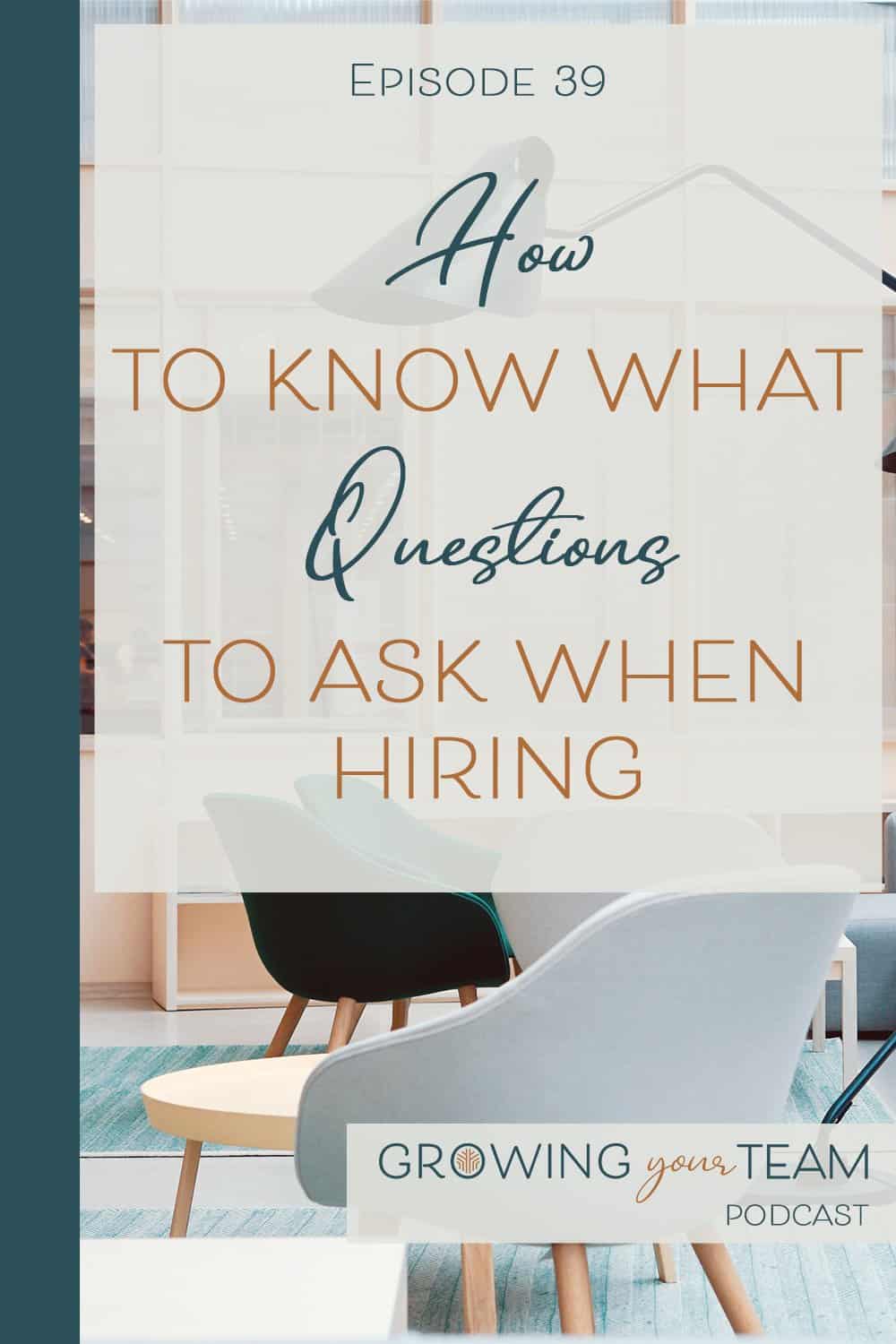 Questions to Ask When Hiring, Growing You Team Podcast, Jamie Van Cuyk, Small Business