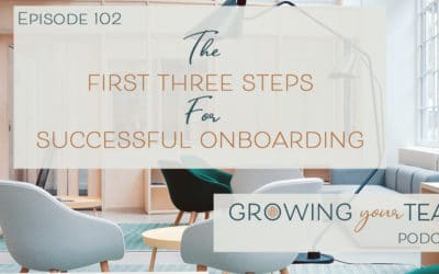 Ep102 – The First Three Steps for Successful Onboarding