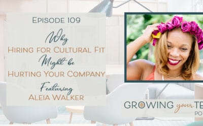 Ep109 – Why Hiring for Cultural Fit Might be Hurting Your Company Aleia Walker