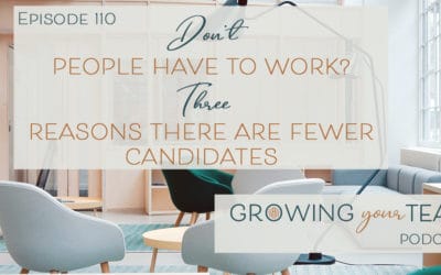 Ep110 – Don’t People Have to Work? Three Reasons There Are Fewer Candidates