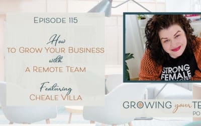 Ep115 – How to Grow Your Business With A Remote Team with Cheale Villa 