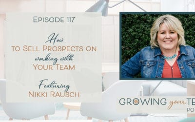 Ep117 – How to Sell Prospects on Working with Your Team Nikki Rausch