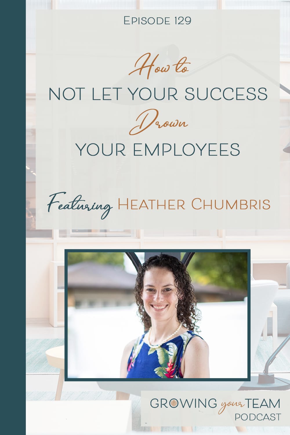 Heather Chumbris, Growing Your Team Podcast, Jamie Van Cuyk, Small Business