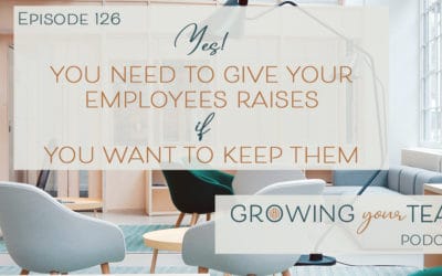 Ep126 – Yes! You Need to Give Your Employees Raises if You Want to Keep Them