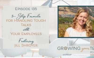 Ep135 – 5-Step Formula for Handling Tough Talks with Your Employees with Jill Shroyer