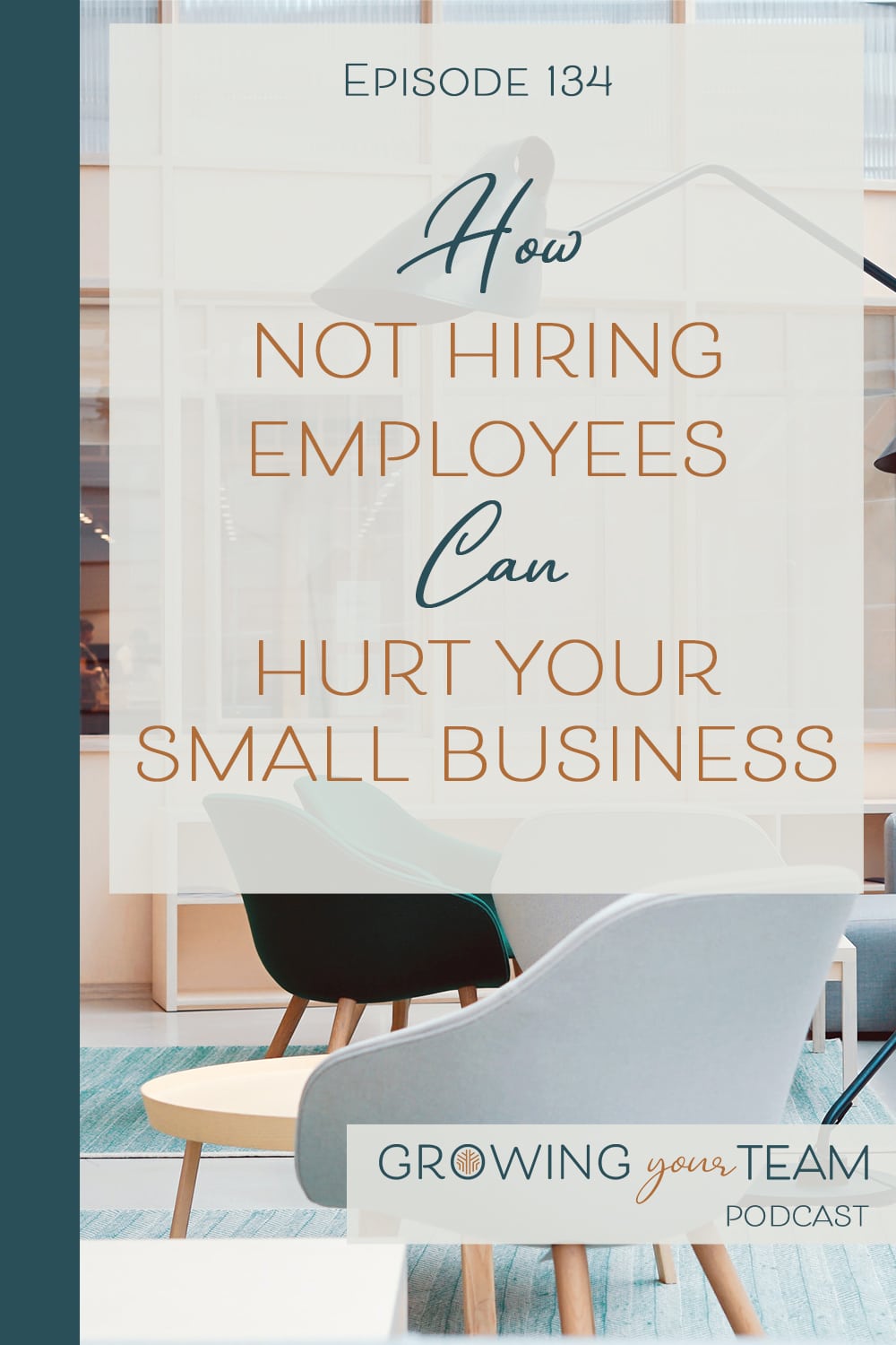 How not hiring employees can hurt your small business, Growing Your Team Podcast, Jamie Van Cuyk, Small Business