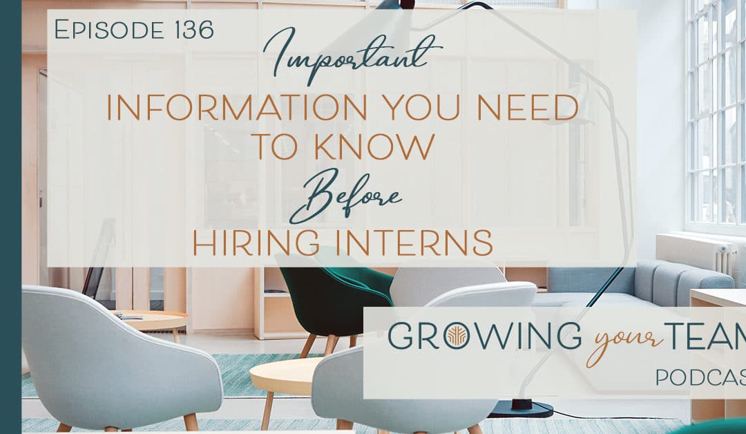 Ep136 – Important Information You Need to Know Before Hiring Interns