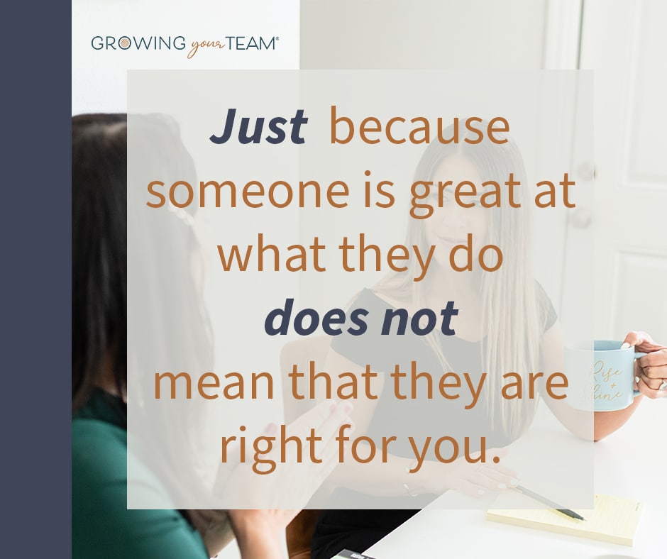 Just because someone is great at what they do does not mean that they are right for you!