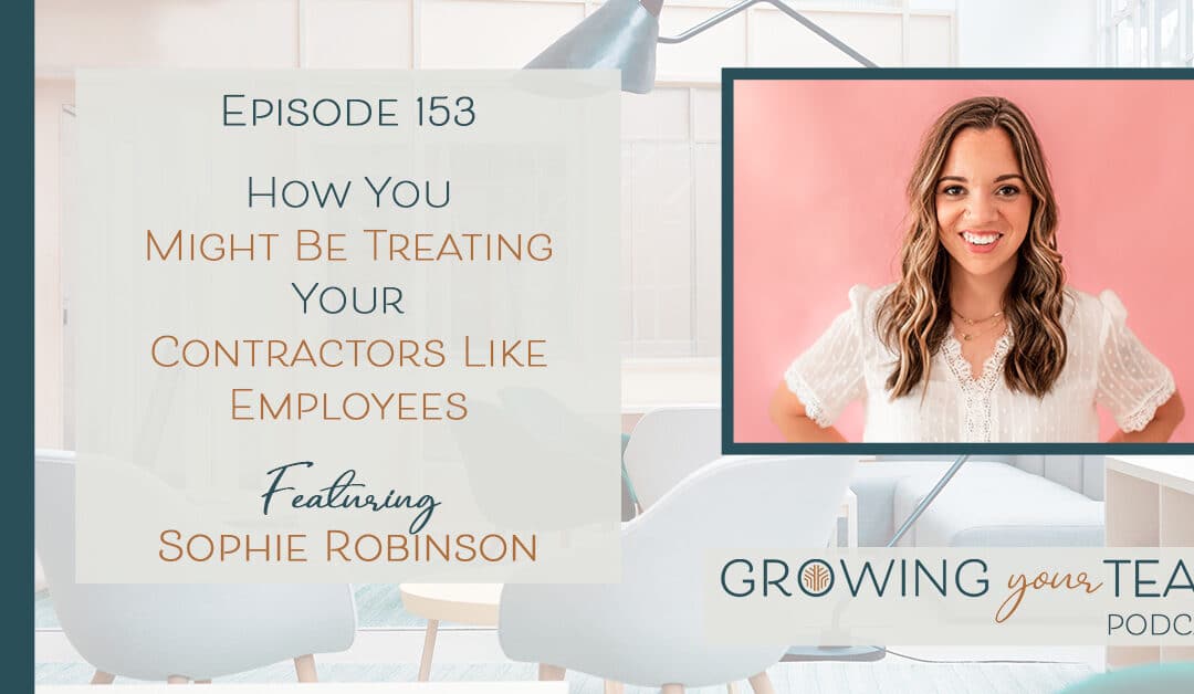 Ep153 – How You Might be Treating Your Contractors Like Employees with Sophie Robinson