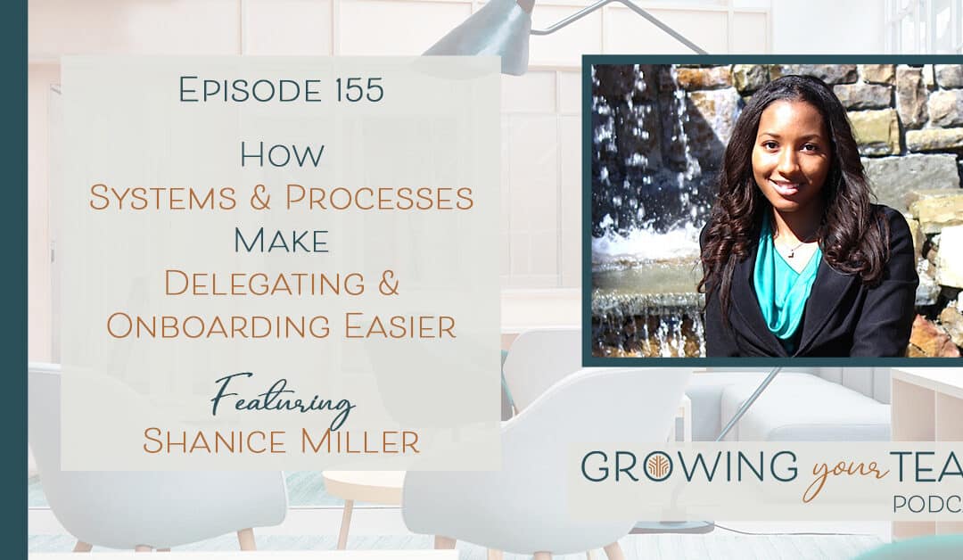 Ep155 – How Systems and Processes Make Delegating and Onboarding Easier with Shanice Miller