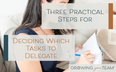 Three Practical Steps for Deciding Which Tasks to Delegate in Your Business