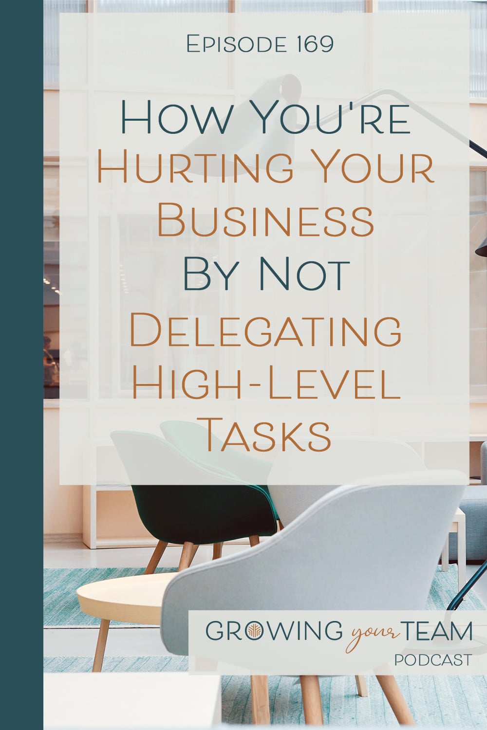 How You're Hurting Your Business By Not Delegating High-Level Tasks, Growing Your Team Podcast, Jamie Van Cuyk, Small Business