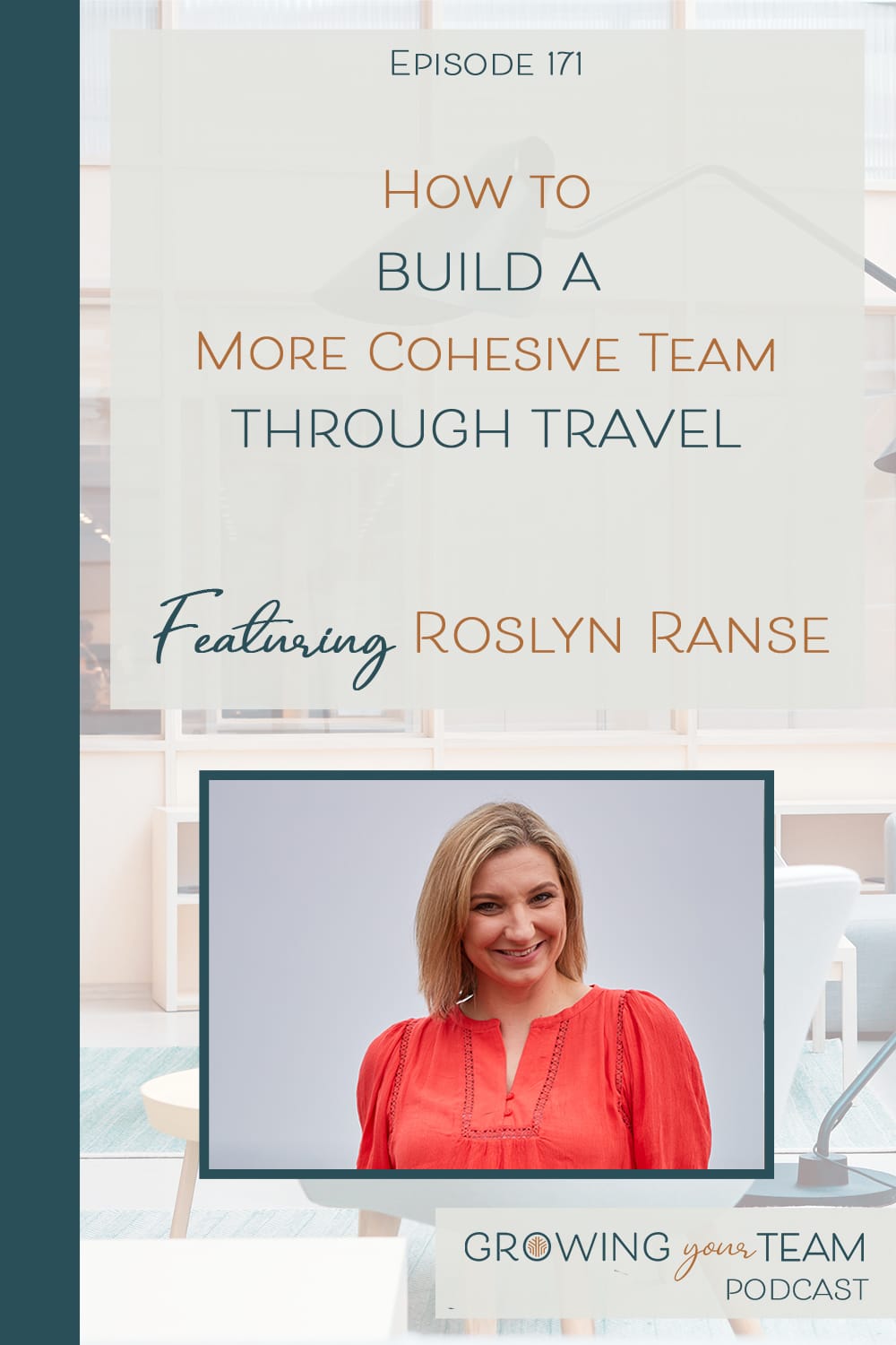 Roslyn Ranse, How to Build a More Cohesive Team Through Travel, Growing Your Team Podcast, Jamie Van Cuyk, Small Business