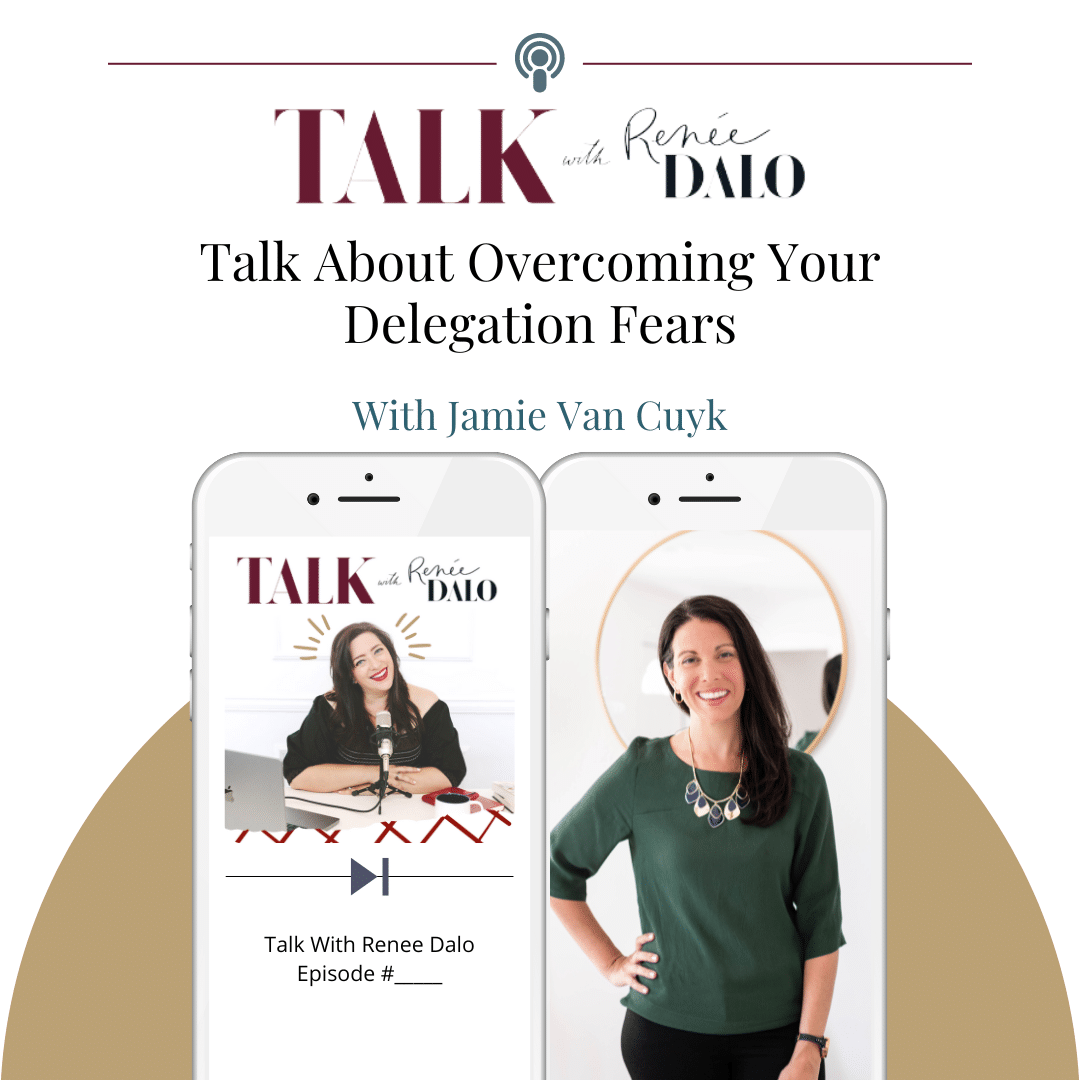 Talk with Renee Dalo - Talk about Overcoming Your Delegation Fears