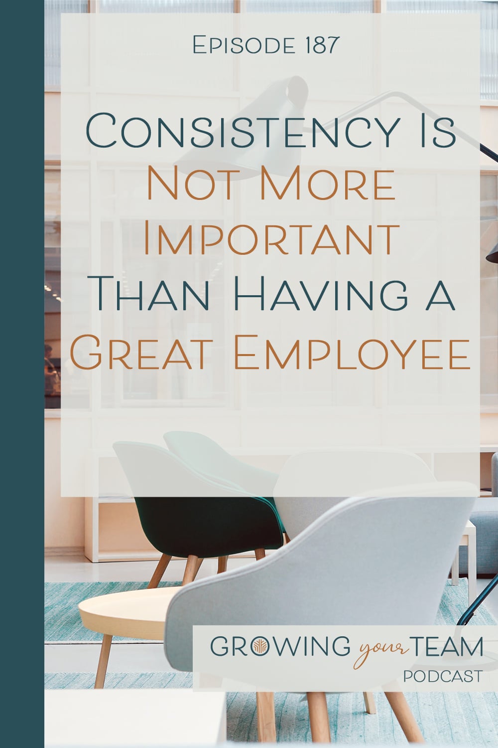 Consistency Is Not More Important Than Having a Great Employee, Growing Your Team Podcast, Jamie Van Cuyk, Small Business