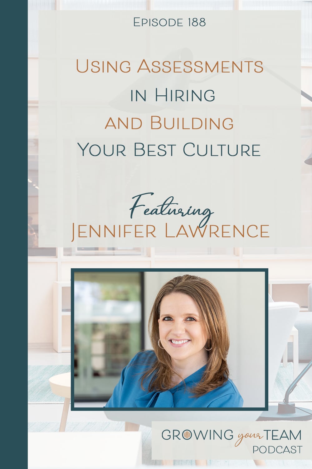 Jennifer Lawrence, Using Assessments in Hiring and Building Your Best Culture, Growing Your Team Podcast, Jamie Van Cuyk, Small Business