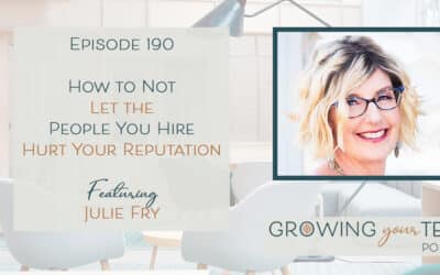 Ep190 – How to Not Let the People You Hire Hurt Your Reputation with Julie Fry 
