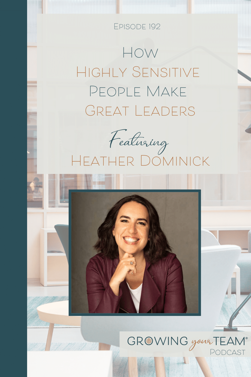 Heather Dominick, How Highly Sensitive People Make Great Leaders, Growing Your Team Podcast, Jamie Van Cuyk, Small Business