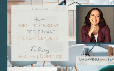 Ep192 – How Highly Sensitive People Make Great Leaders with Heather Dominick