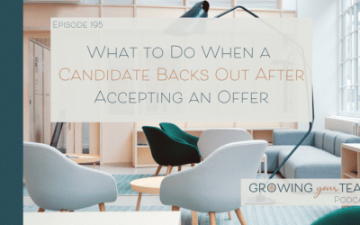 Ep195 – What to Do When a Candidate Backs Out After Accepting an Offer