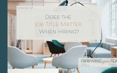 Ep197 – Does the Job Title Matter When Hiring?