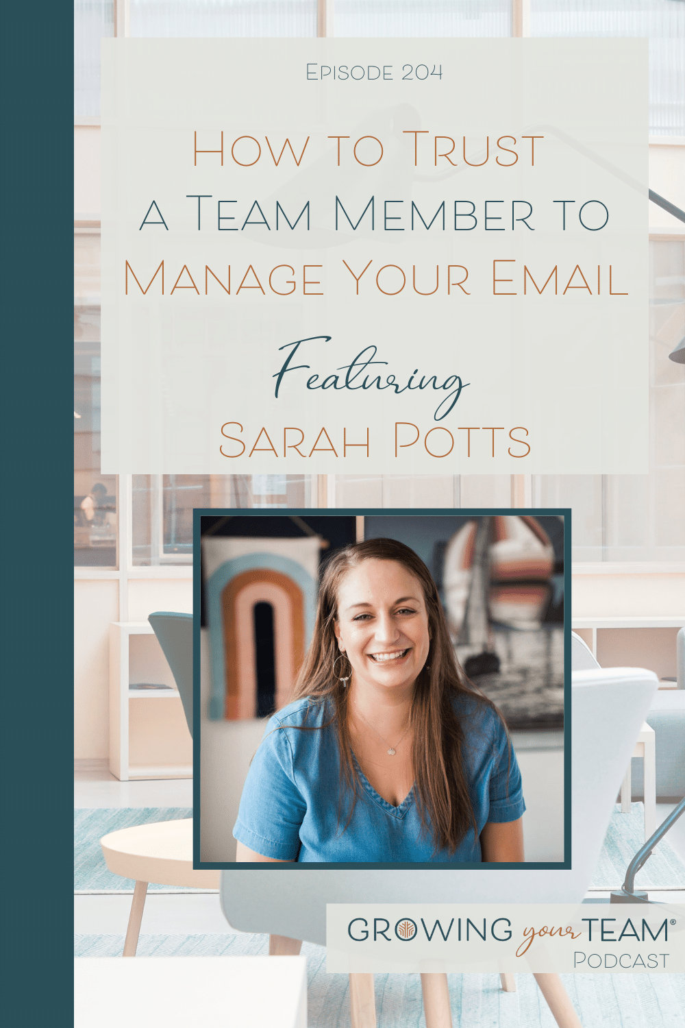 How to Trust a Team Member to Manage Your Email with Sarah Potts, Growing Your Team Podcast, Jamie Van Cuyk, Small Business
