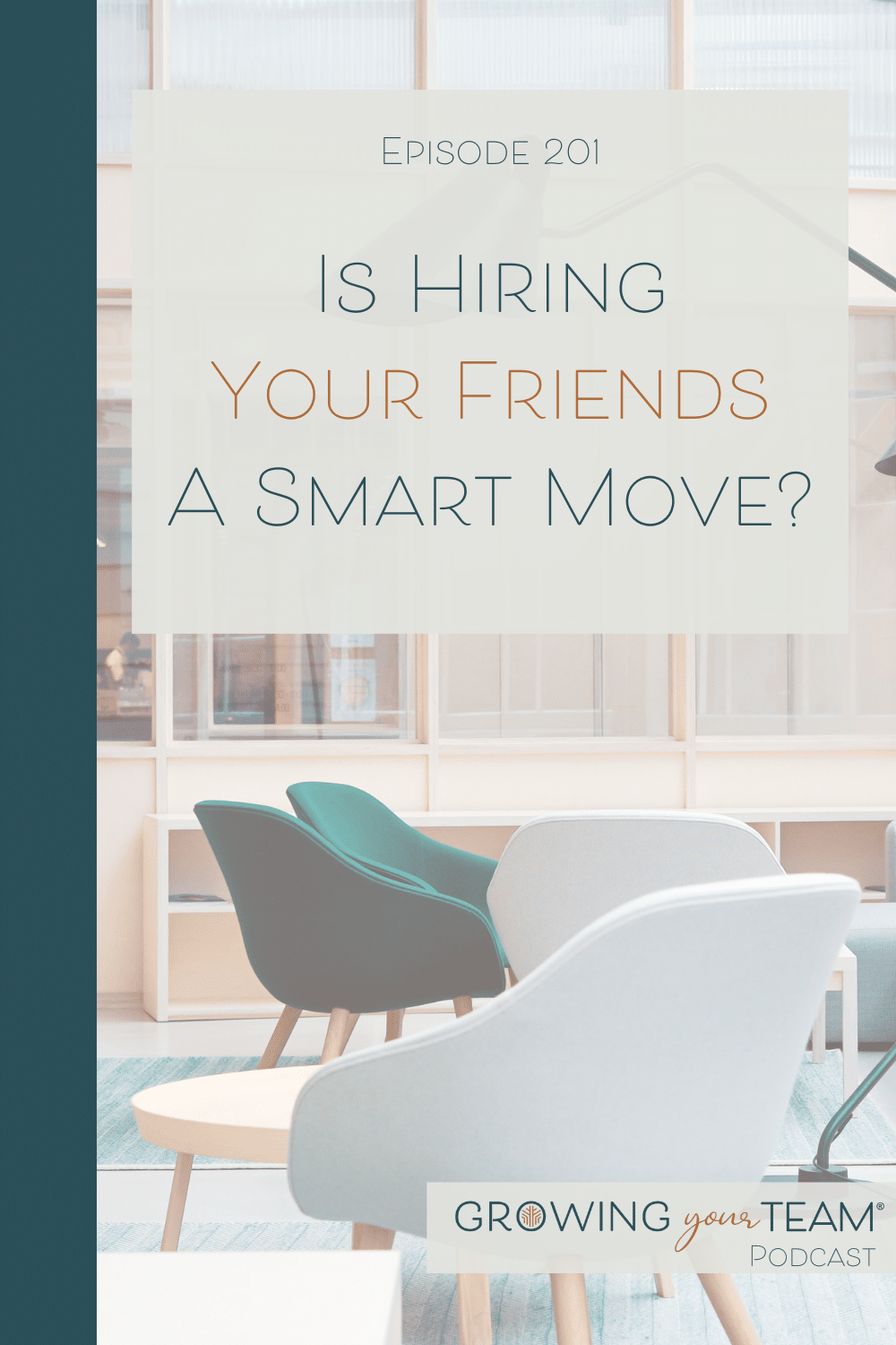 Is Hiring Your Friends A Smart Move, Growing Your Team Podcast, Jamie Van Cuyk, Small Business