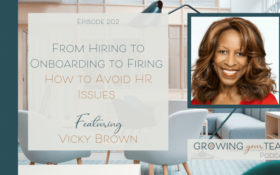 Ep202 – From Hiring to Onboarding to Firing – How to Avoid HR Issues with Vicky Brown