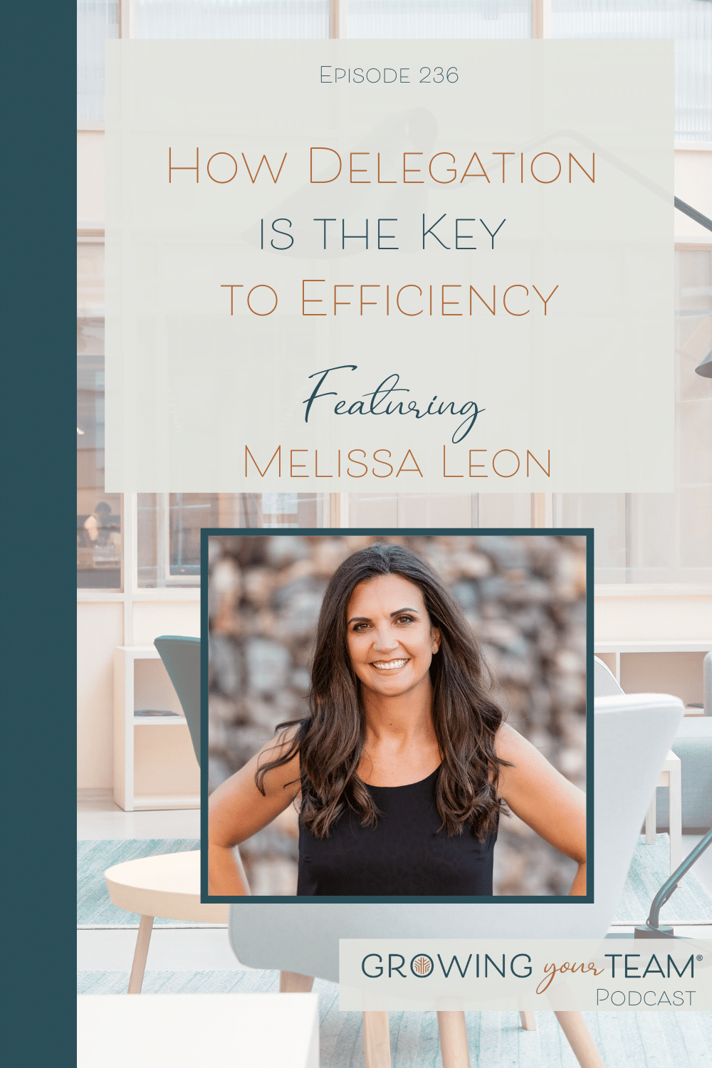 How Delegation is the Key to Efficiency with Melissa Leon, Growing Your Team Podcast, Jamie Van Cuyk, Small Business