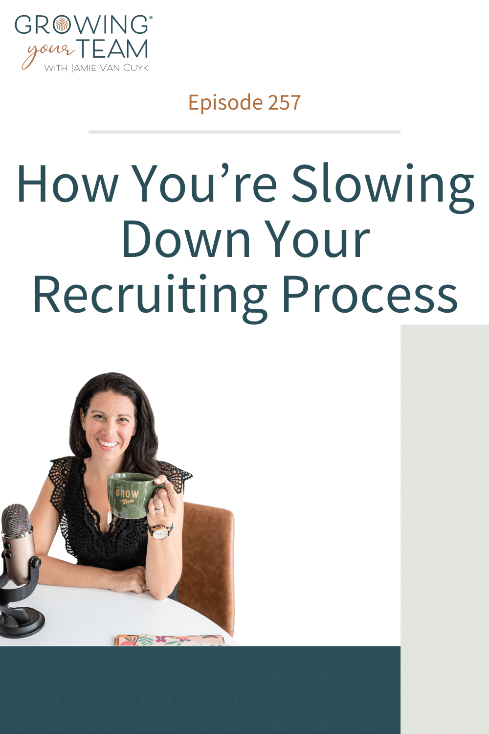 How You're Slowing Down Your Recruiting Process, Growing Your Team Podcast, Jamie Van Cuyk, Small Business