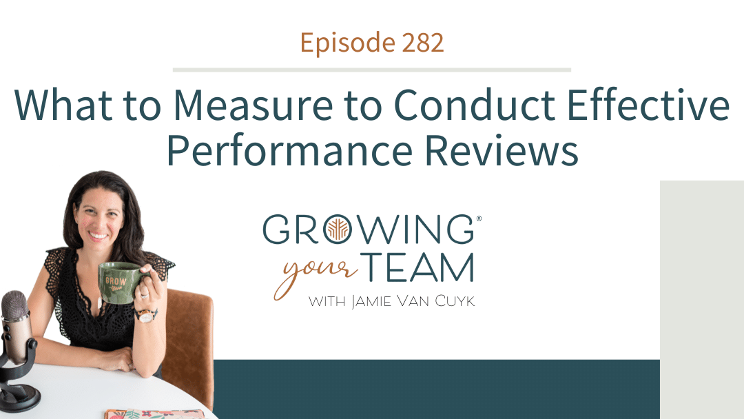 Ep282 – What to Measure to Conduct Effective Performance Reviews