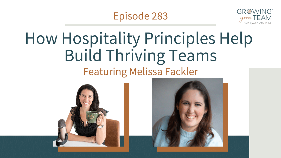 Ep283 – How Hospitality Principles Help Build Thriving Teams with Melissa Fackler